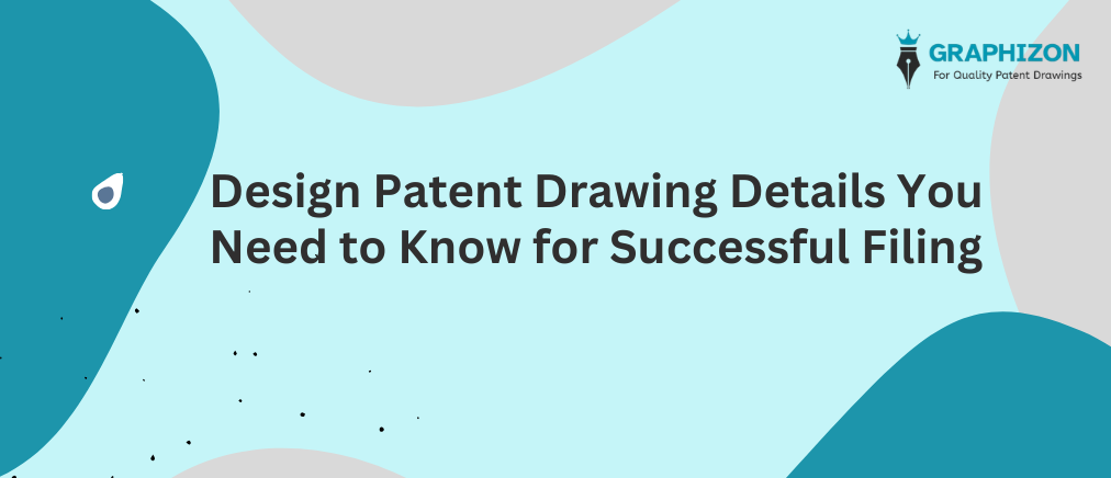 Design Patent Drawing Details You Need to Know