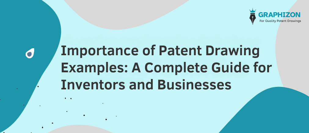 Importance of Patent Drawing Examples: A Complete Guide for Inventors and Businesses