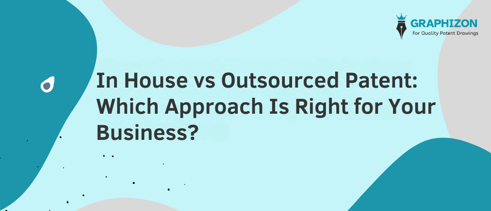 In House vs Outsourced Patent: Which Approach Is Right for Your Business?